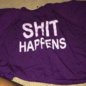 SHIT HAPPENS sweatshirt